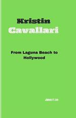 Kristin Cavallari: From Laguna Beach to Hollywood