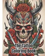 The Tattoo Coloring Book: Traditional Vintage and Modern Tattoo Designs, Beautiful Tattoos Coloring Pages for Stress Relief, Relaxation and Creativity