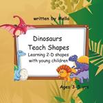 Dinosaurs Teach Shapes: Learning 2-D shapes with young children