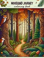 Woodland Journey Coloring book: Every Illustration a Charming Encounter with Nature's Beauty, Waiting for Your Colorful Imagination to Flourish!