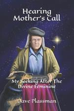 Hearing Mother's Call: My Seeking After The Divine Feminine