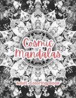 Cosmic Mandalas Adult Coloring Book Grayscale Images By TaylorStonelyArt: Volume I