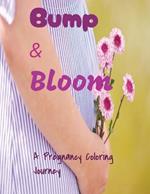 Bump And Bloom: A Pregnancy Coloring Journey