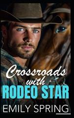 Crossroads with Rodeo Star: A Small-Town Bad Boy Romance