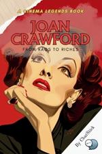 Joan Crawford: From Rags to Riches: The Unstoppable Journey of a Hollywood Legend: From Early Struggles to Silver Screen Triumphs