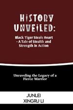 History Unveiled: Black Tiger Steals Heart - A Tale of Stealth and Strength in Action: Unraveling the Legacy of a Fierce Warrior