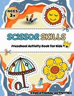 Scissor Skills Preschool Activity Book for Kids: Children will Learn to Use Scissors in an Educational and Fun Way, Ensuring Hours of Entertainment for the Little Ones at Home.