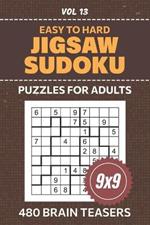 Jigsaw Sudoku Puzzles For Adults: 480 Easy To Hard Level Brainteasers To Tease Your Brain, 9x9 Grid Irregular Su Doku Puzzle Collection For Enthusiasts Of All Levels, Solutions Included, Volume 13