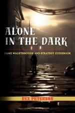 Alone in the Dark: Game Walkthrough and Strategy Guidebook
