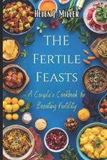 The Fertile Feasts: A Couple's Cookbook for Boosting Fertility
