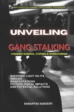 Unveiling the Shadows Gang Stalking: Understanding Coping & Overcoming