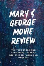 Mary & George Movie Review: The True Story and Successful Scheme Depicted in 