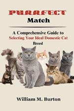 Purrfect Match: A Comprehensive Guide to Selecting Your Ideal Domestic Cat Breed