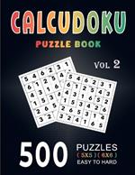 Calcudoku Puzzle Book: 500 Easy To Hard (5x5, 6x6) Large Print With Full Solutions - Volume 2 ( Logic Puzzles Series )