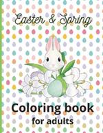 Easter & Spring Coloring book for adults: Relaxation, easy, flowers, easter bunny