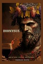 Dionysus: god of wine, ecstasy, and festivity