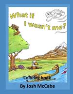What if I wasn't me?: Coloring book edition