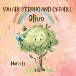 You are strong and capable Olivo