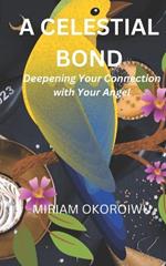 A Celestial Bond: Deepening Your Connection with Your Angel