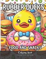 Rubber Ducks Food and Snacks Coloring Book for Kids, Teens and Adults: 56 Simple Images to Stress Relief and Relaxing Coloring