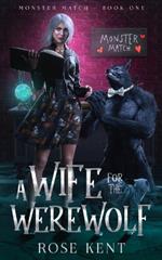 A Wife for the Werewolf: Monster Match Book I