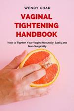 Vaginal Tightening Handbook: How to Tighten Your Vagina Naturally, Easily and Non-Surgically