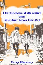 I Fell in Love With a Girl and She Just Loves Her Cat