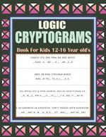 Logic Cryptograms Book For Kids 12-16 Year old's: Relaxing and Educational Cryptoquips Book