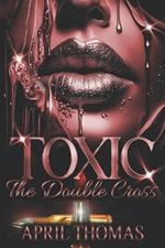 Toxic: The Double Cross: Magic-infused romance featuring diverse characters