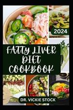 Fatty Liver Diet Cookbook: Healthy and Delicious Low-fat Recipes to Prevent Liver Disease, Revitalize Liver Health and Functions