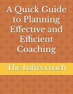 A Quick Guide to Planning Effective and Efficient Coaching