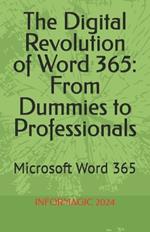 The Digital Revolution of Word 365: From Beginners to Professionals: Microsoft Word 365