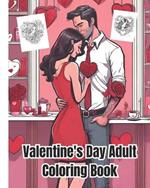 Valentine's Day Adult Coloring Book: Romantic Hearts, Beautiful Flowers, Beautiful Valentines Day, Fun and Easy Coloring Pages for Relaxation and Stress Relief