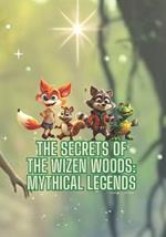 The Secrets of the Wizen Woods: Mythical Legends