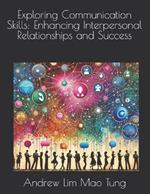 Exploring Communication Skills: Enhancing Interpersonal Relationships and Success