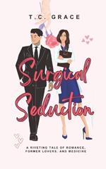 Surgical Seduction: A Tale of Romance, Former Lovers, And Medicine