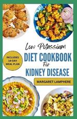 Low Potassium Diet Cookbook For Kidney Disease: Simple Delicious Low Sodium Recipes and Meal Plan to Manage Hyperkalemia & CKD Stage 3 for Seniors