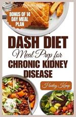 Dash Diet Meal Prep for Chronic Kidney Disease: 60 Nutritious DASH Diet Recipes to Improve Renal Function and Health