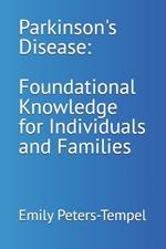 Parkinson's Disease: Foundational Knowledge for Individuals and Families