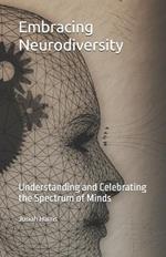 Embracing Neurodiversity: Understanding and Celebrating the Spectrum of Minds