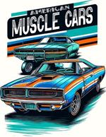 American Muscle Cars: Showcasing the Most Legendary Muscle Cars in Automotive History, Where Every Stroke of Your Pen Captures the Spirit of American Ingenuity and the Timeless Beauty of These Iconic Machines.