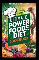 Ultimate Power Foods Diet Cookbook: Healthy Recipes for Weight Loss Easy Meal Planning