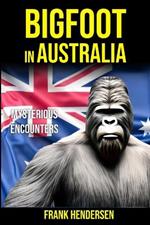 Bigfoot in Australia: Mysterious Encounters