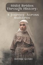Child Brides Through History: A Journey Across Cultures