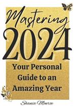 Mastering 2024: Your Personal Guide to an Amazing Year