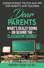Dear Parents: What's Really Going On Behind The Classroom Doors?