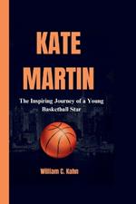 Kate Martin: The Inspiring Journey of a Young Basketball Star
