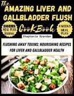 The Amazing Liver and Gallbladder Flush Cookbook: Flushing Away Toxins: Nourishing Recipes for Liver and Gallbladder Health