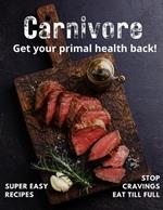 Carnivore: Get your primal health back today!