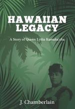 Hawaiian Legacy: A Story of Queen Lydia Kamaka'eha